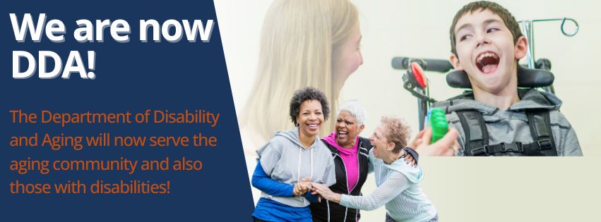 A flyer explaining that the Department of Disability and Aging will now serve the aging community and also those with disabilities.